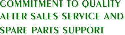 Commitment to Quality After Sales Service and Spare Parts Support